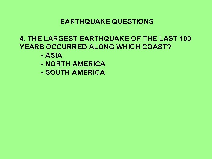 EARTHQUAKE QUESTIONS 4. THE LARGEST EARTHQUAKE OF THE LAST 100 YEARS OCCURRED ALONG WHICH