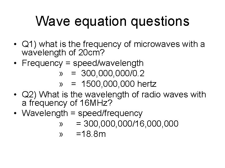 Wave equation questions • Q 1) what is the frequency of microwaves with a