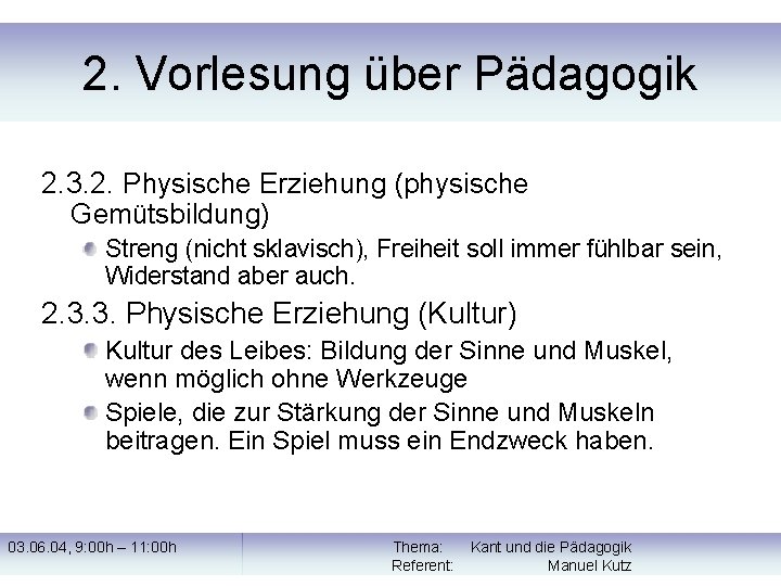 2. Vorlesung über Pädagogik 2. 3. 2. Physische Erziehung (physische Gemütsbildung) Streng (nicht sklavisch),