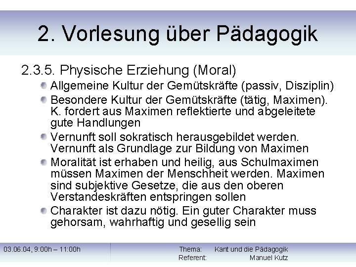 2. Vorlesung über Pädagogik 2. 3. 5. Physische Erziehung (Moral) Allgemeine Kultur der Gemütskräfte