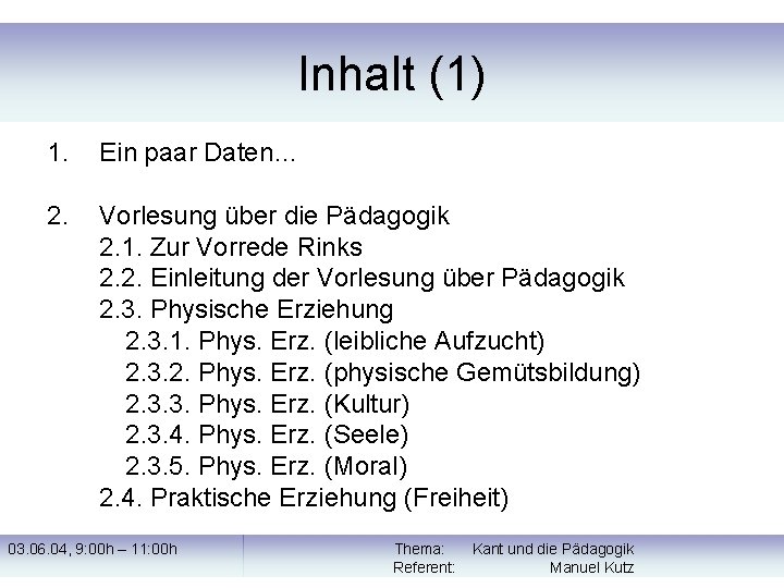 Inhalt (1) 1. Ein paar Daten… 2. Vorlesung über die Pädagogik 2. 1. Zur