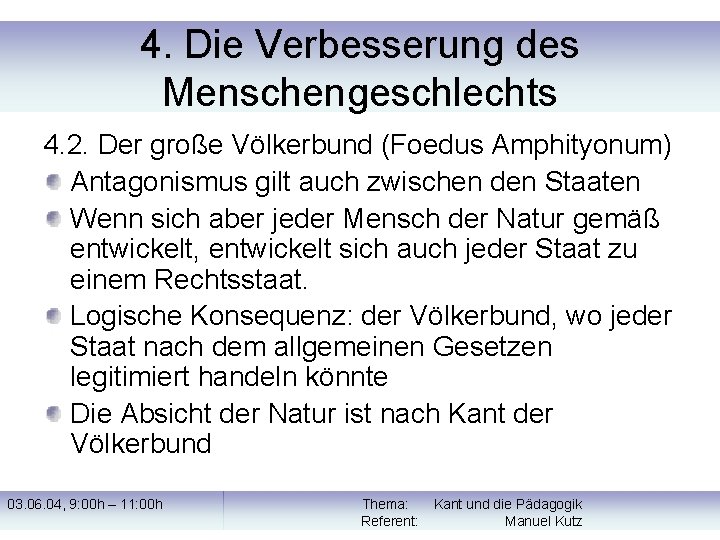 4. Die Verbesserung des Menschengeschlechts 4. 2. Der große Völkerbund (Foedus Amphityonum) Antagonismus gilt