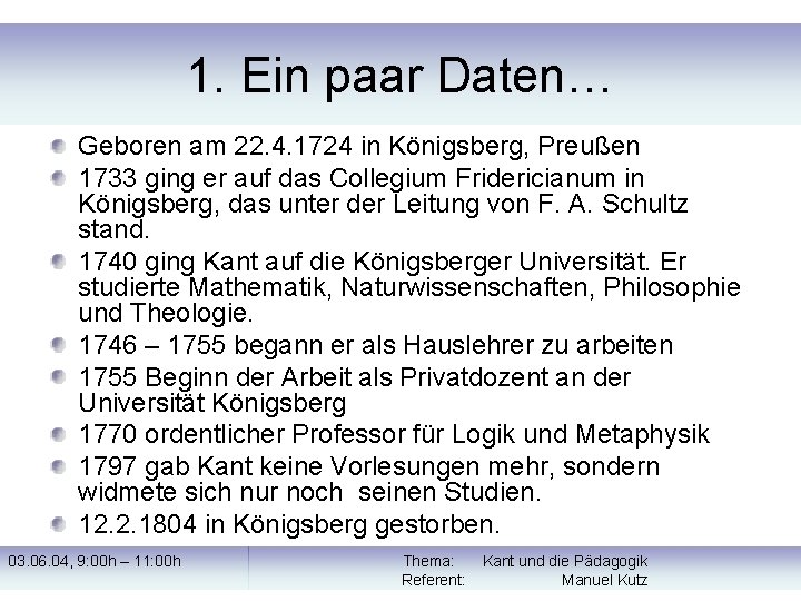 1. Ein paar Daten… Geboren am 22. 4. 1724 in Königsberg, Preußen 1733 ging