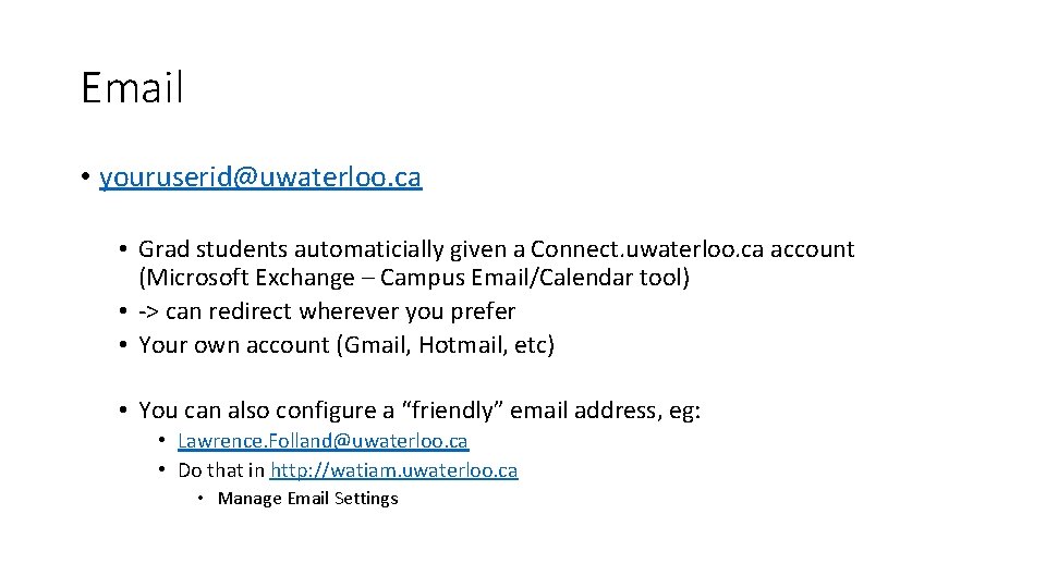 Email • youruserid@uwaterloo. ca • Grad students automaticially given a Connect. uwaterloo. ca account