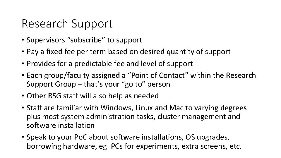 Research Support • Supervisors “subscribe” to support • Pay a fixed fee per term