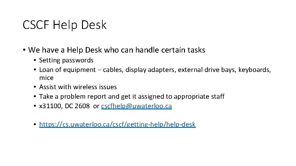 CSCF Help Desk • We have a Help Desk who can handle certain tasks