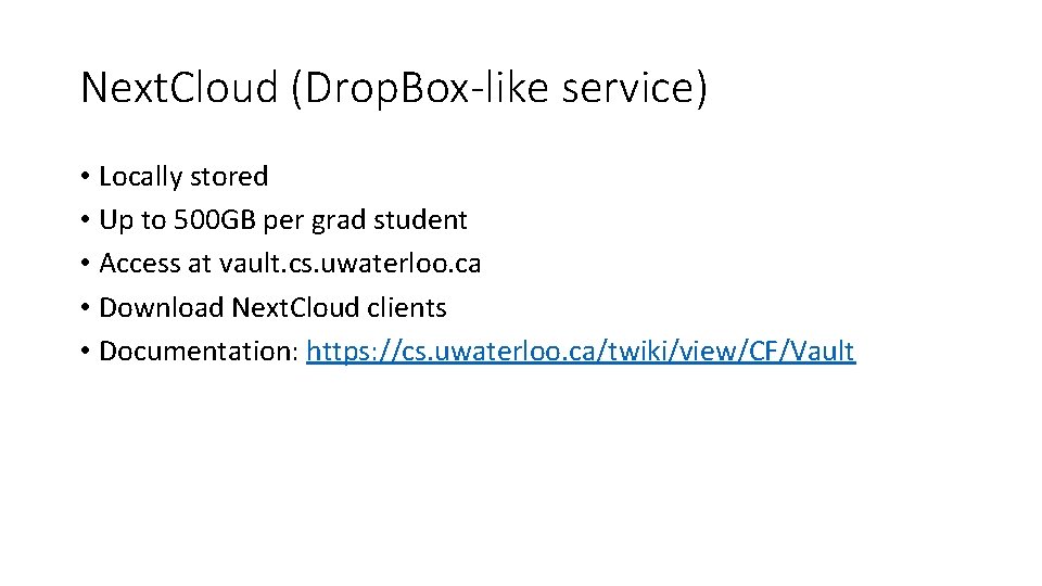 Next. Cloud (Drop. Box-like service) • Locally stored • Up to 500 GB per