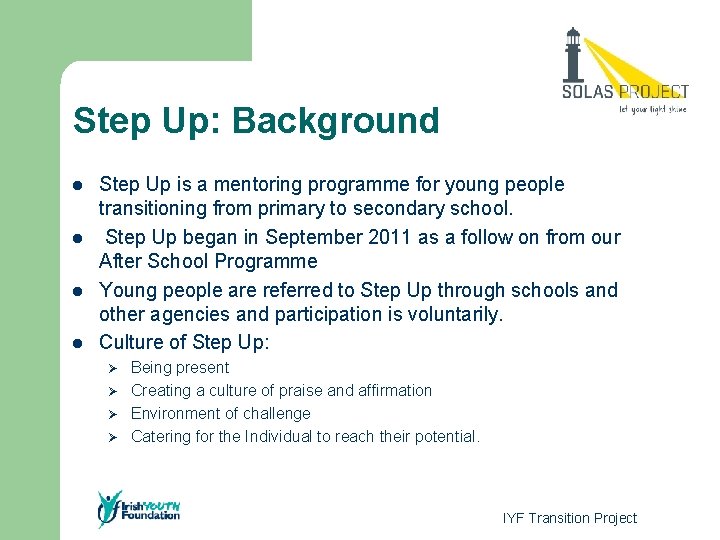 Step Up: Background l l Step Up is a mentoring programme for young people