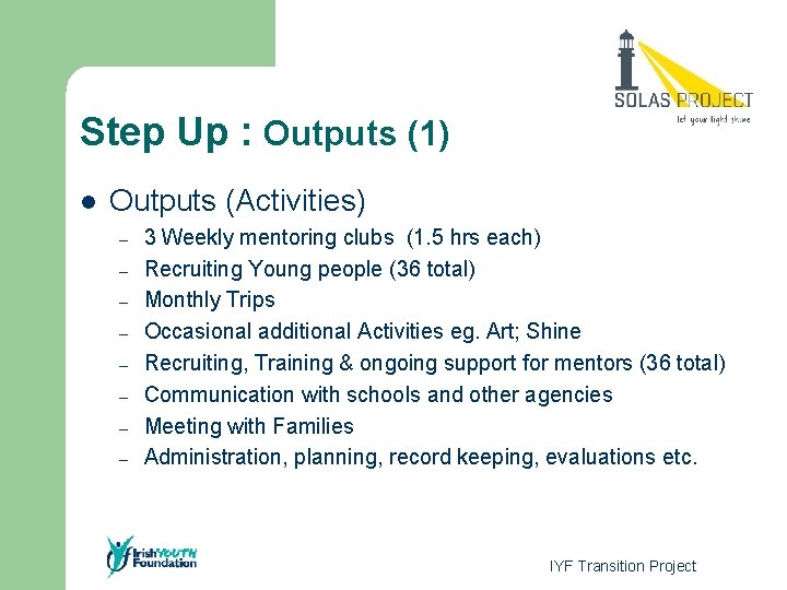 Step Up : Outputs (1) l Outputs (Activities) – – – – 3 Weekly