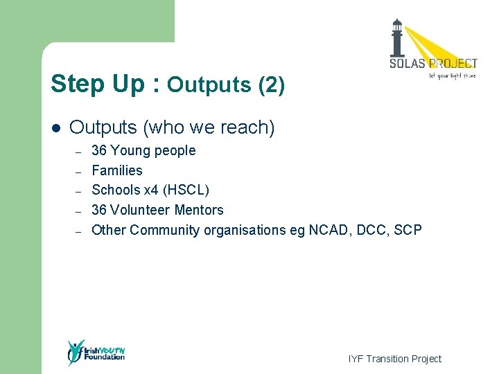 Step Up : Outputs (2) l Outputs (who we reach) – – – 36