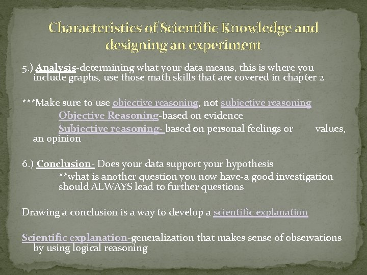 Characteristics of Scientific Knowledge and designing an experiment 5. ) Analysis-determining what your data