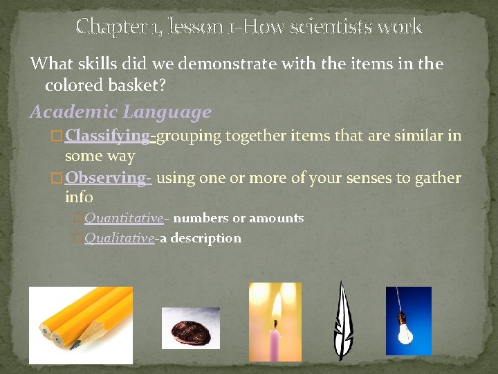 Chapter 1, lesson 1 -How scientists work What skills did we demonstrate with the