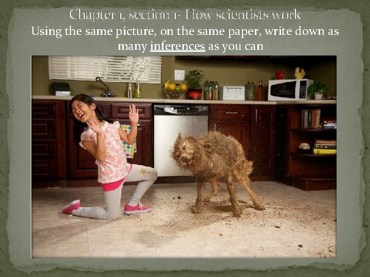 Chapter 1, section 1 - How scientists work Using the same picture, on the