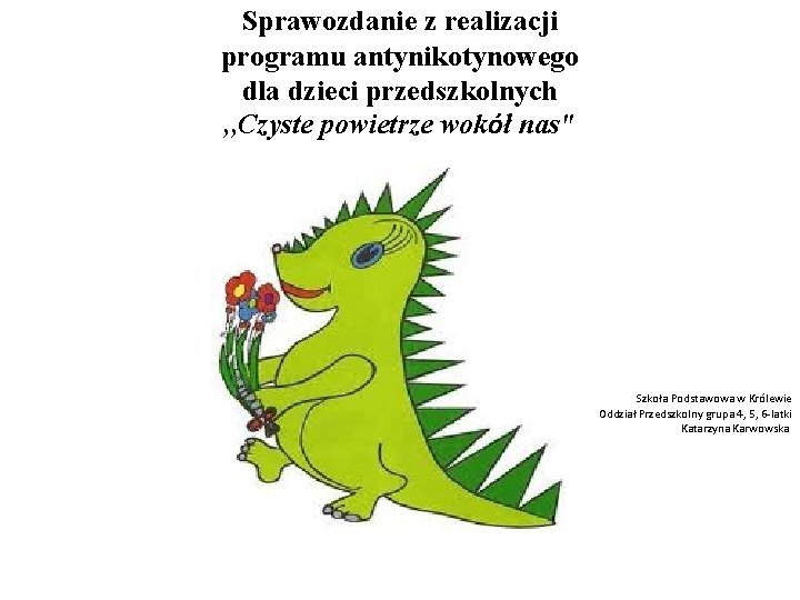 Sprawozdanie z realizacji programu antynikotynowego dla dzieci przedszkolnych , , Czyste powietrze wokół nas"