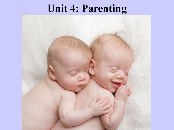 Unit 4: Parenting 