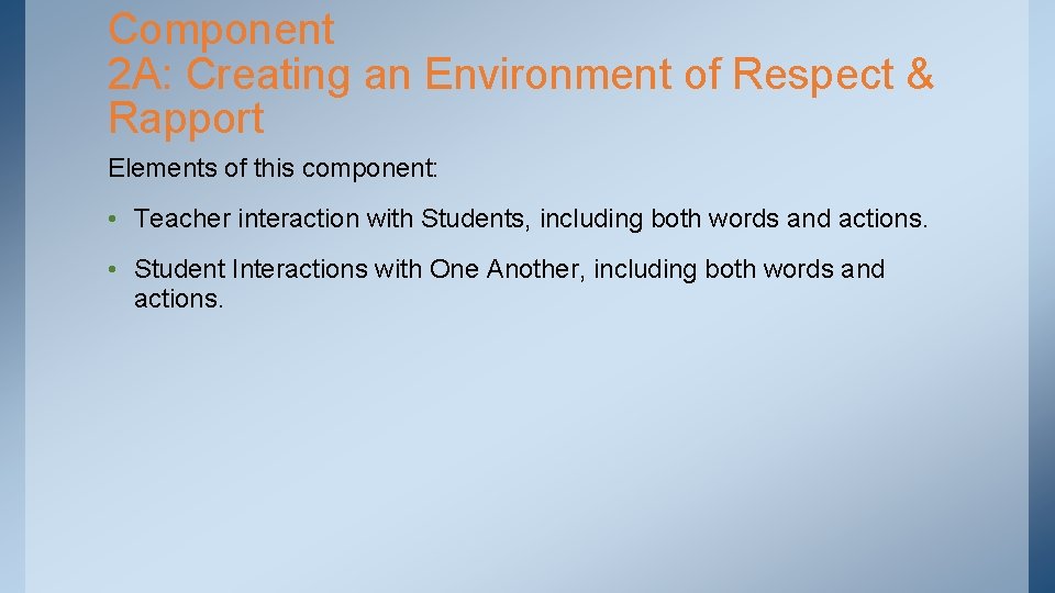 Component 2 A: Creating an Environment of Respect & Rapport Elements of this component: