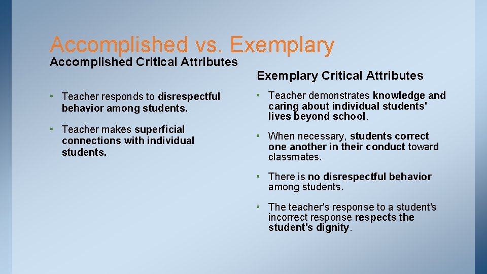 Accomplished vs. Exemplary Accomplished Critical Attributes Exemplary Critical Attributes • Teacher responds to disrespectful