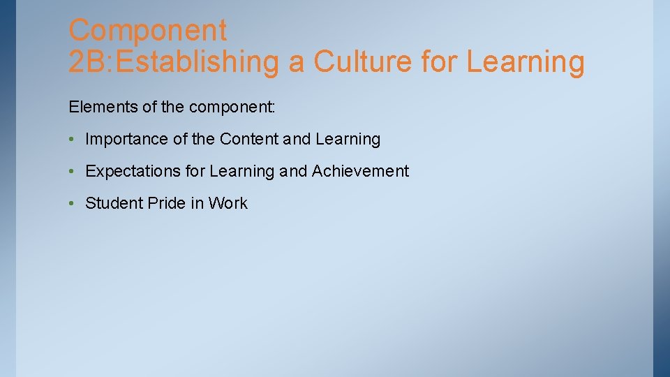 Component 2 B: Establishing a Culture for Learning Elements of the component: • Importance