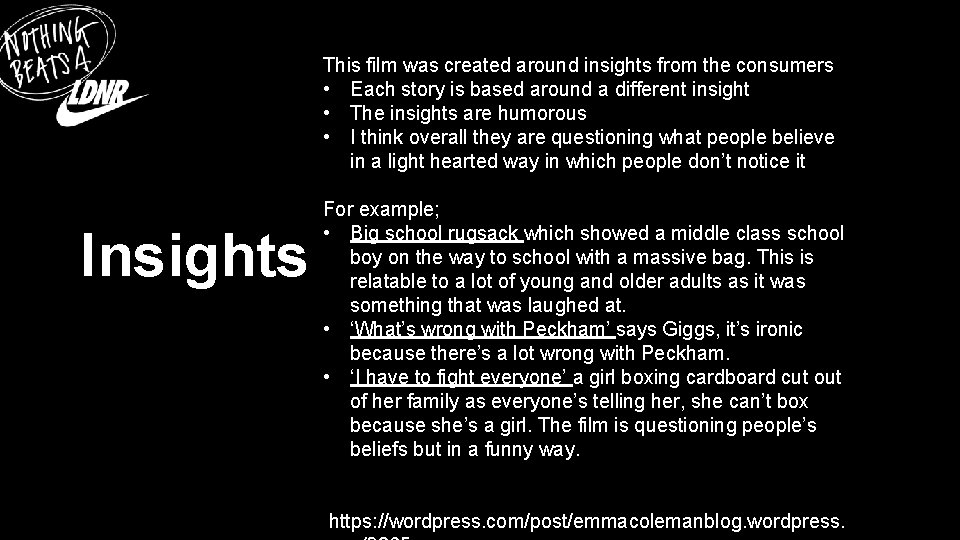 This film was created around insights from the consumers • Each story is based