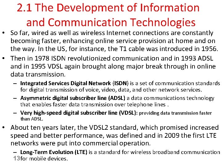 2. 1 The Development of Information and Communication Technologies • So far, wired as