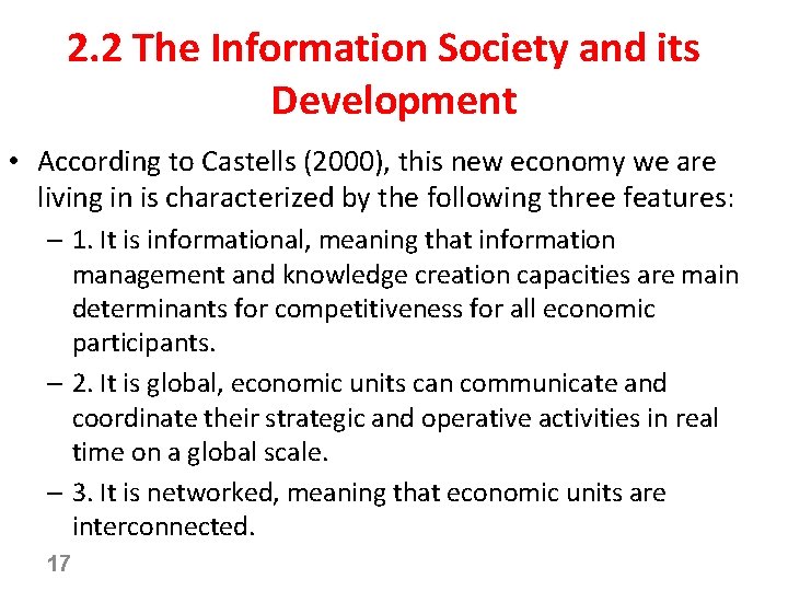 2. 2 The Information Society and its Development • According to Castells (2000), this