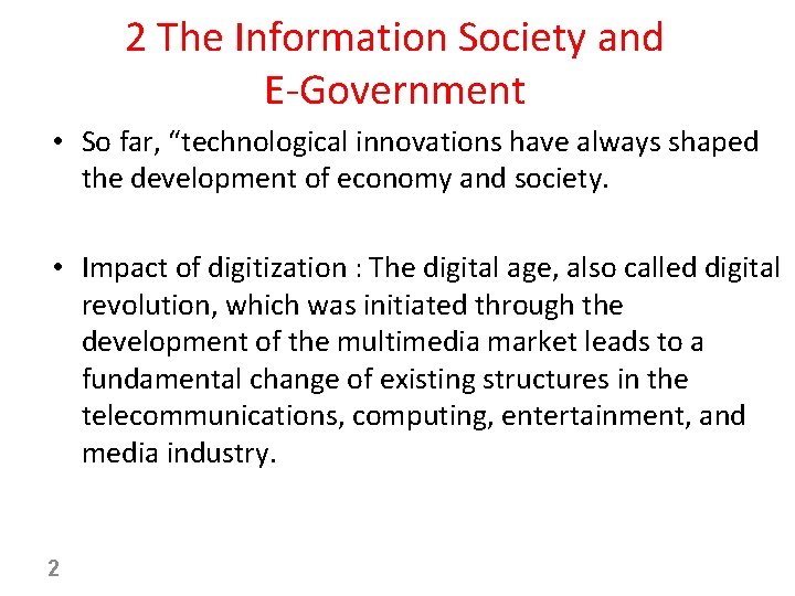 2 The Information Society and E-Government • So far, “technological innovations have always shaped