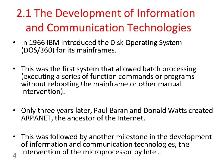 2. 1 The Development of Information and Communication Technologies • In 1966 IBM introduced