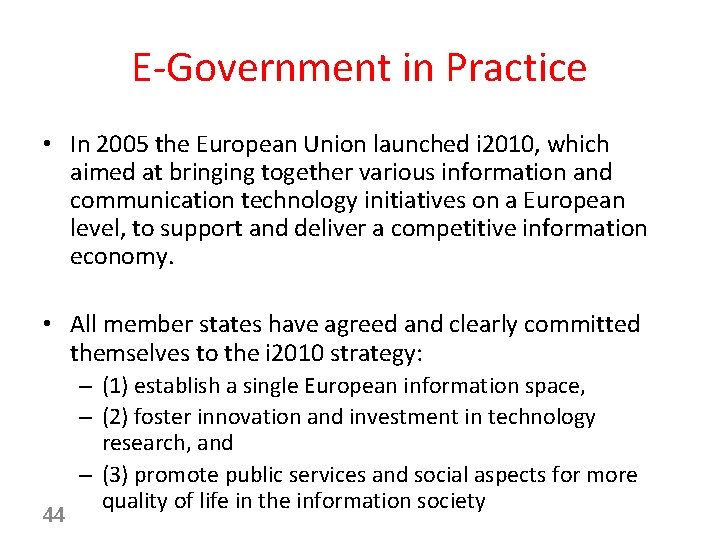 E-Government in Practice • In 2005 the European Union launched i 2010, which aimed