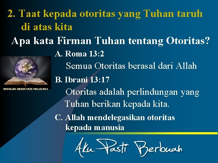 2. Taat kepada otoritas yang Tuhan taruh di atas kita Apa kata Firman Tuhan