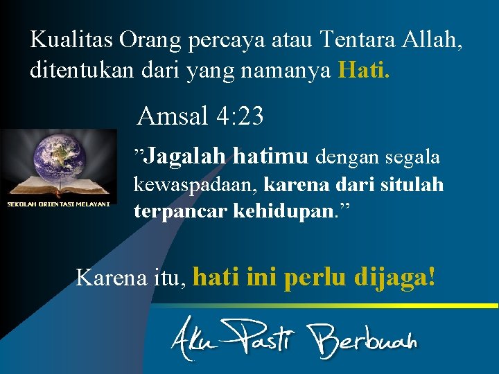 Kualitas Orang percaya atau Tentara Allah, ditentukan dari yang namanya Hati. Amsal 4: 23