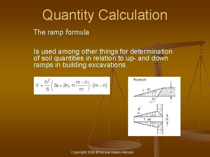 Quantity Calculation The ramp formula Is used among other things for determination of soil