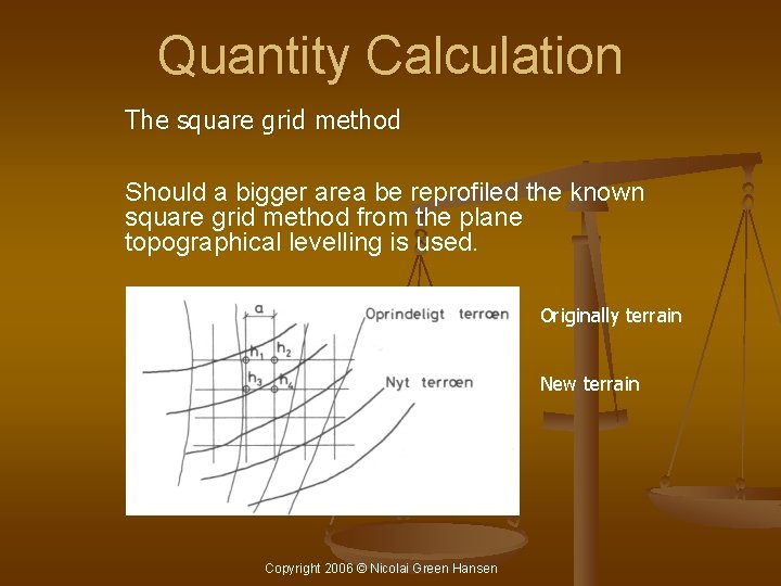 Quantity Calculation The square grid method Should a bigger area be reprofiled the known