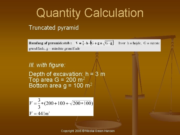 Quantity Calculation Truncated pyramid Ill. with figure: Depth of excavation: h = 3 m