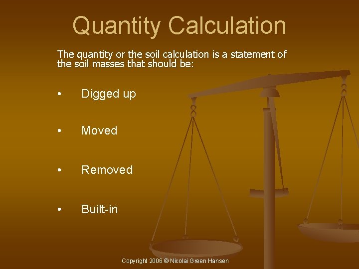 Quantity Calculation The quantity or the soil calculation is a statement of the soil