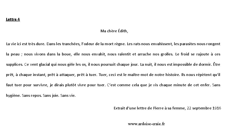 Lettre 4 Ma chère Édith, La vie ici est très dure. Dans les tranchées,