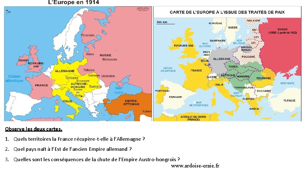 Observe les deux cartes. 1. Quels territoires la France récupère-t-elle à l’Allemagne ? 2.