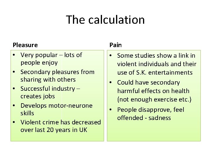 The calculation Pleasure • Very popular – lots of people enjoy • Secondary pleasures