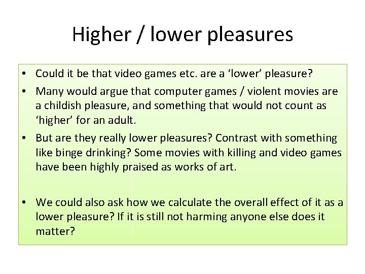 Higher / lower pleasures • Could it be that video games etc. are a