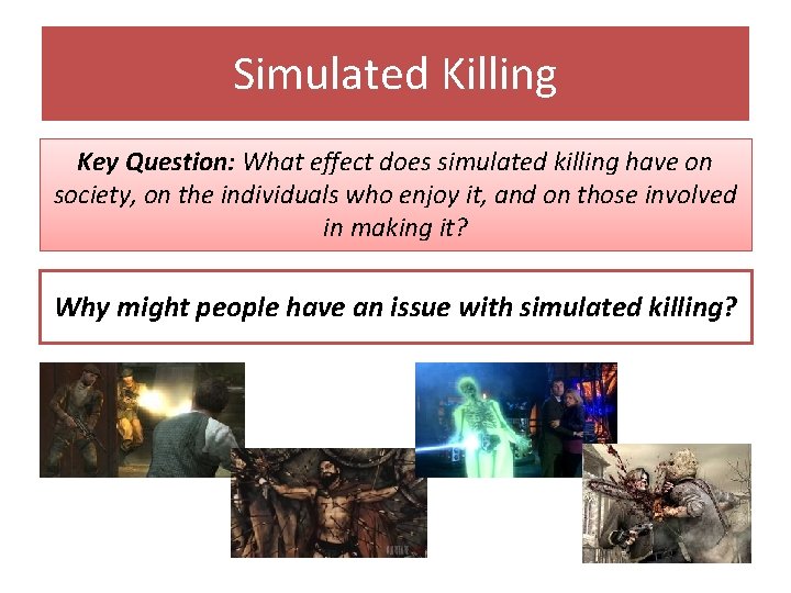 Simulated Killing Key Question: What effect does simulated killing have on society, on the