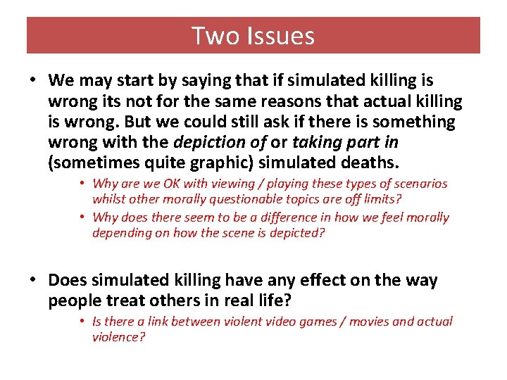 Two Issues • We may start by saying that if simulated killing is wrong