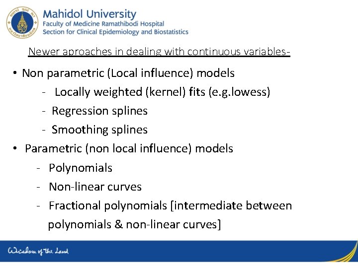 Newer aproaches in dealing with continuous variables- • Non parametric (Local influence) models -