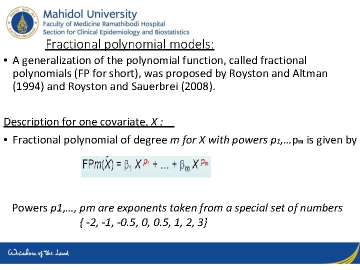 Fractional polynomial models: • A generalization of the polynomial function, called fractional polynomials (FP