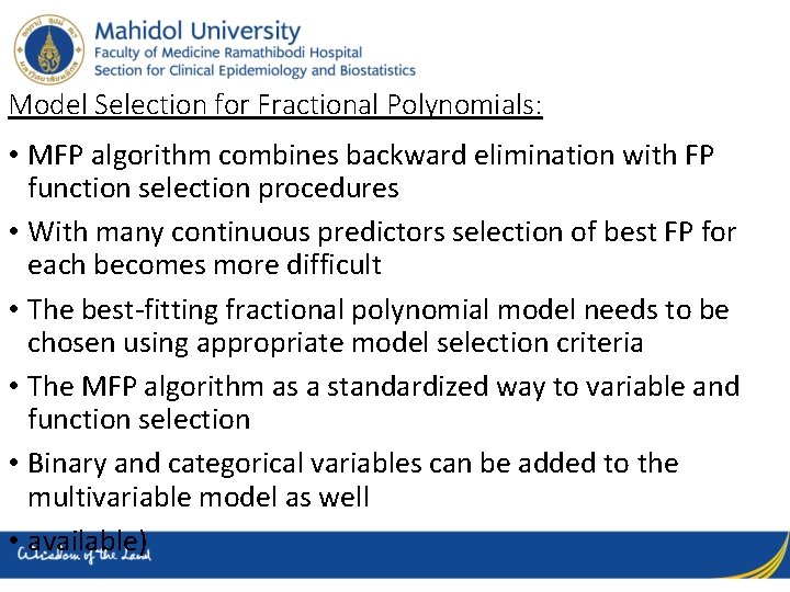 Model Selection for Fractional Polynomials: • MFP algorithm combines backward elimination with FP function