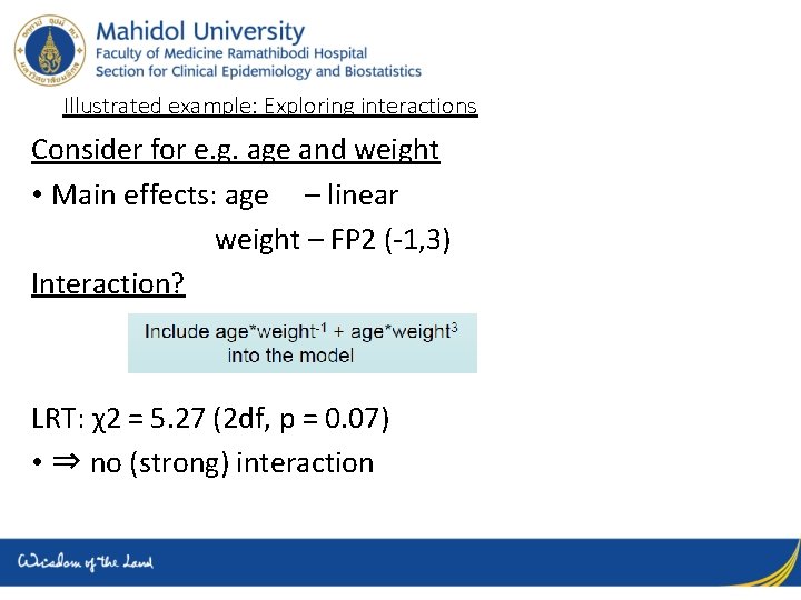 Illustrated example: Exploring interactions Consider for e. g. age and weight • Main effects: