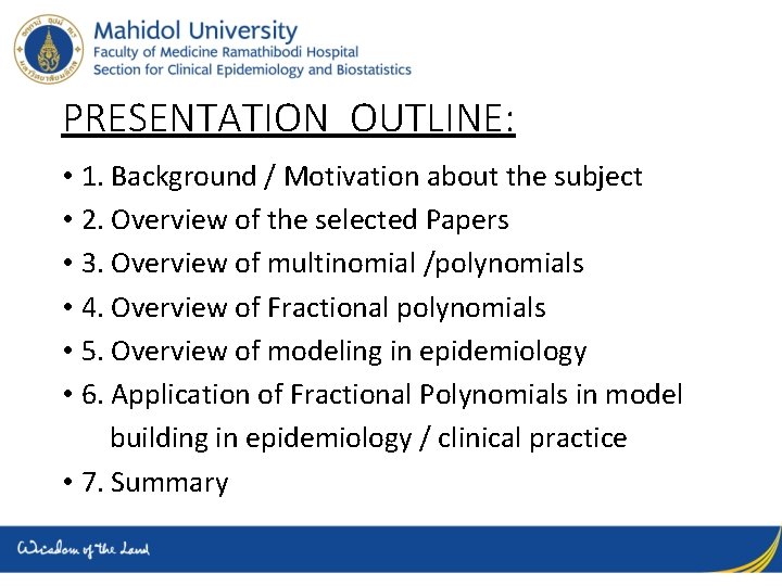 PRESENTATION OUTLINE: • 1. Background / Motivation about the subject • 2. Overview of