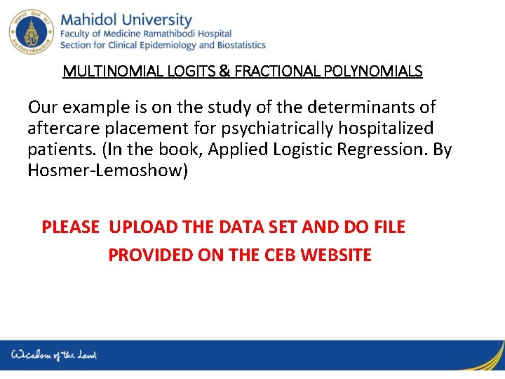 MULTINOMIAL LOGITS & FRACTIONAL POLYNOMIALS Our example is on the study of the determinants