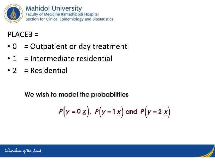 PLACE 3 = • 0 = Outpatient or day treatment • 1 = Intermediate