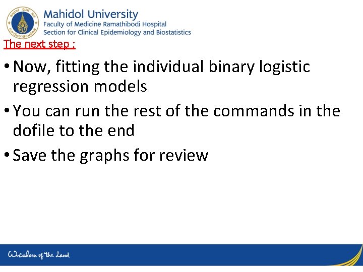 The next step : • Now, fitting the individual binary logistic regression models •