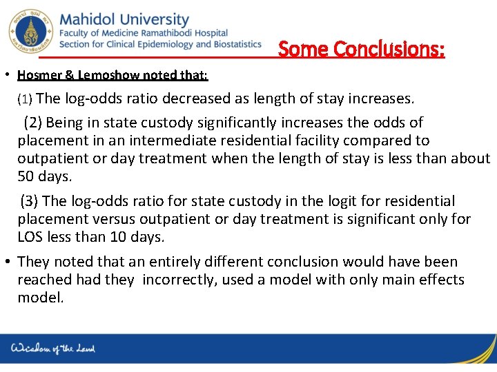 Some Conclusions: • Hosmer & Lemoshow noted that: (1) The log-odds ratio decreased as