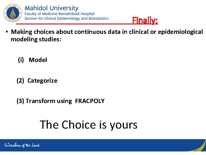 Finally: • Making choices about continuous data in clinical or epidemiological modeling studies: (i)